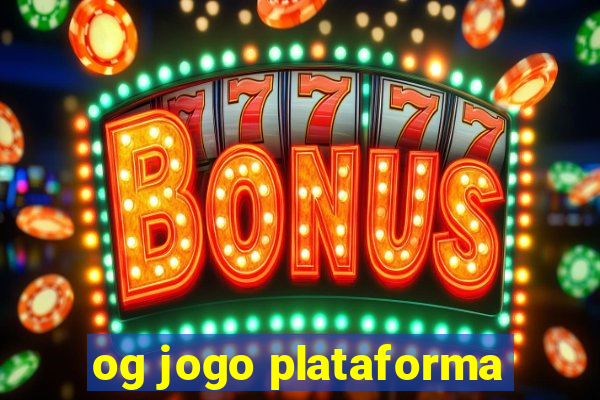 og jogo plataforma